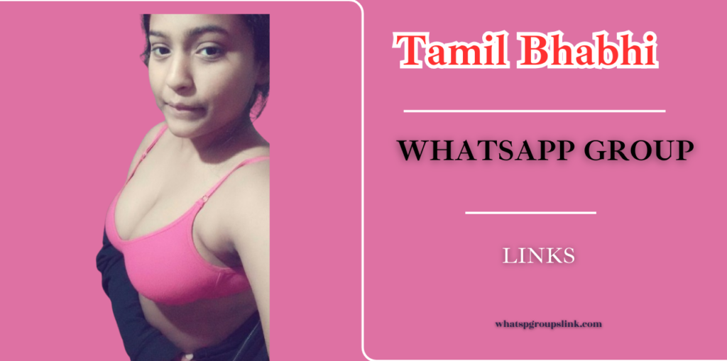 250+ Tamil Bhabhi WhatsApp Group Links 