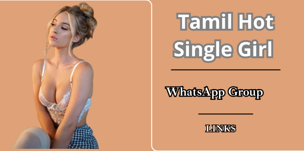 408+Tamil Hot Single Girl WhatsApp Group Links