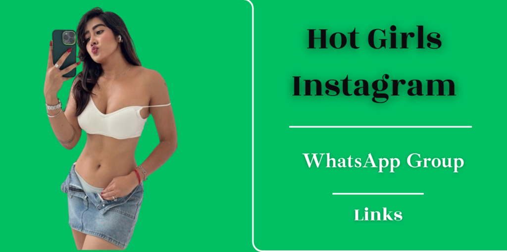 Hot Girls Instagram WhatsApp Groups Links [2024 Updated]