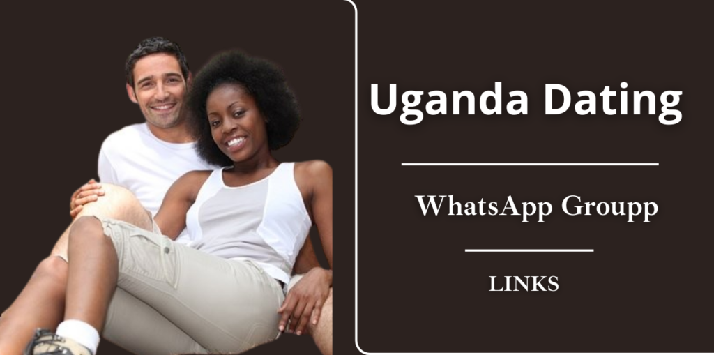 Uganda Dating Whatsapp Group Links