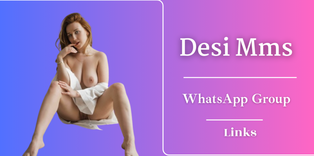 1064+Desi Mms Whatsapp Group Links Best Collection 2024