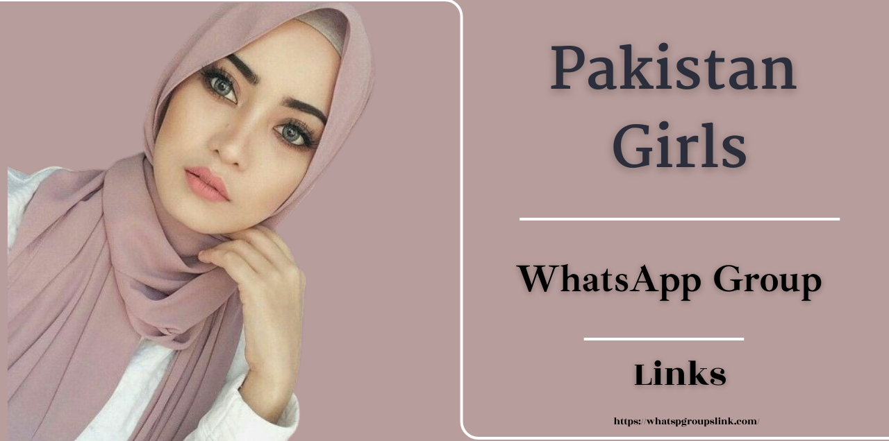 250+ Pakistan Girls WhatsApp Group Link [Updated]