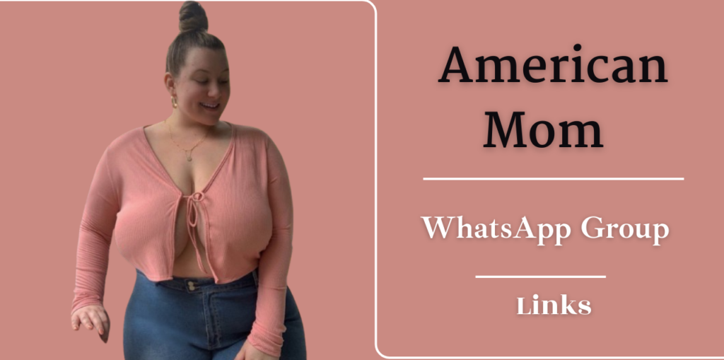 American Mom WhatsApp Group Links