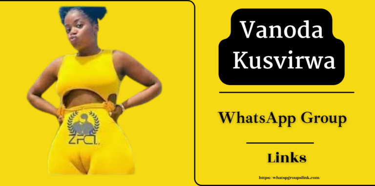 Vanoda Kusvirwa Whatsapp Group Links [Latest Updated]