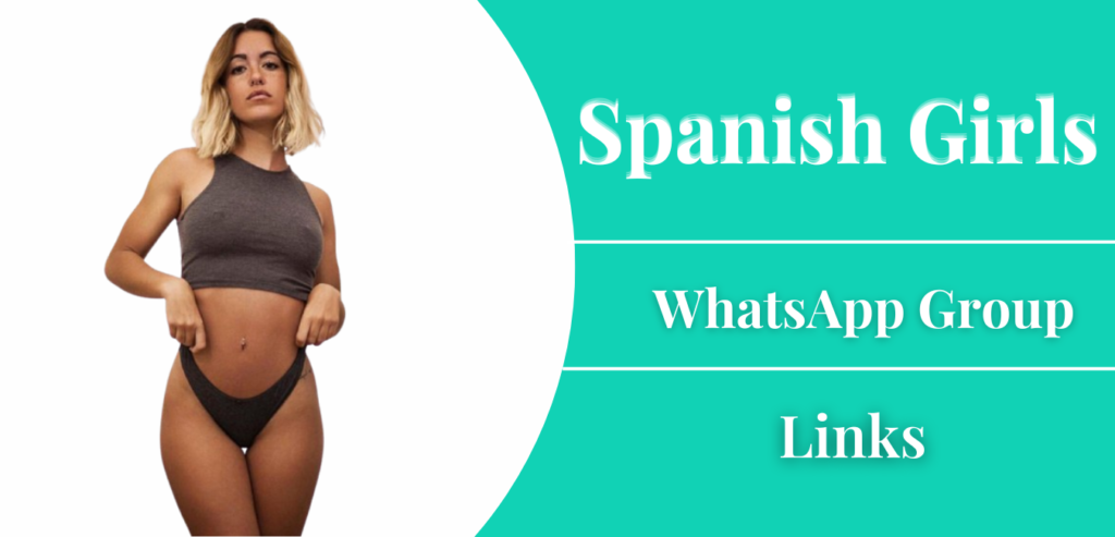 18+ Spanish Girls WhatsApp group links Join