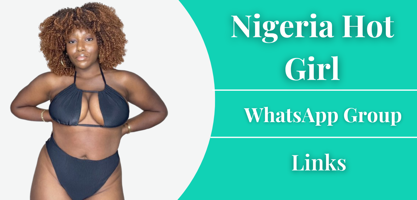 Nigeria Hot Girl WhatsApp Group Links Join