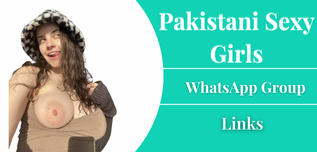Pakistani Sexy Girls WhatsApp Group Links Join