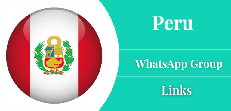 Peru WhatsApp Group Links Join [Latest Update]