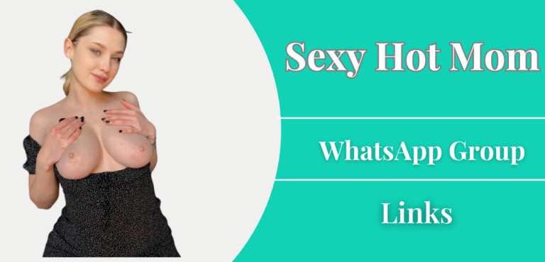 Sexy Hot Mom WhatsApp Group Links Join