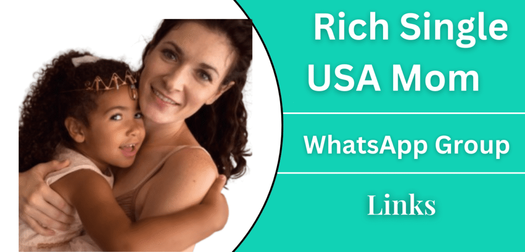 Rich Single USA Mom WhatsApp Group Link