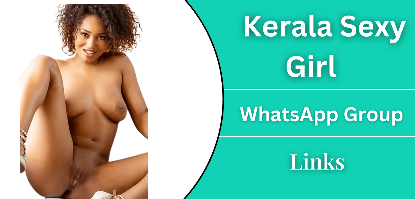 Kerala Sexy Girl WhatsApp Group Links