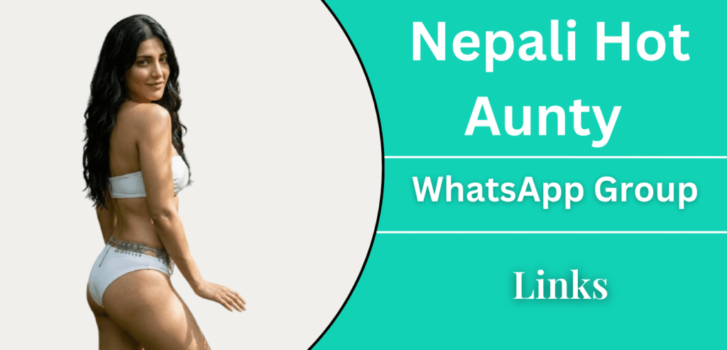 Nepali Hot Aunty Whatsapp Group Links