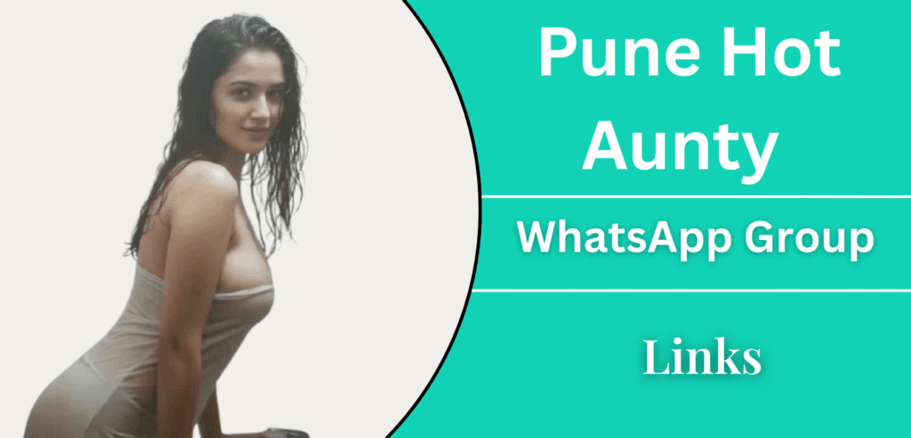Pune Hot Aunty Whatsapp Group Links - Join Now