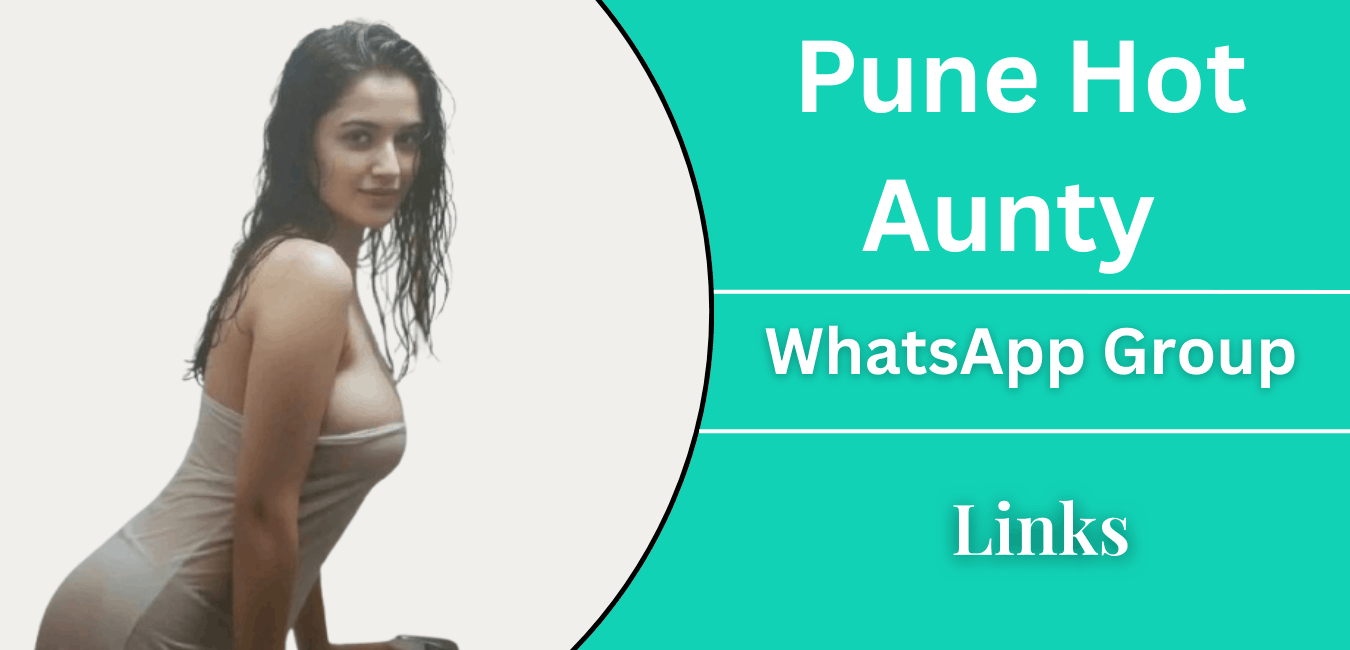Pune Hot Aunty Whatsapp Group Links - Join Now
