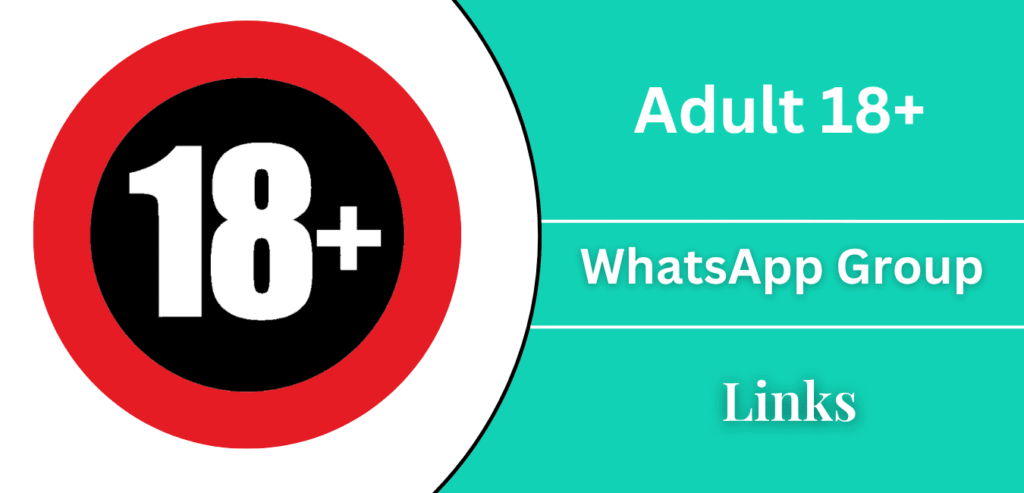 Adult 18+ WhatsApp Group Links