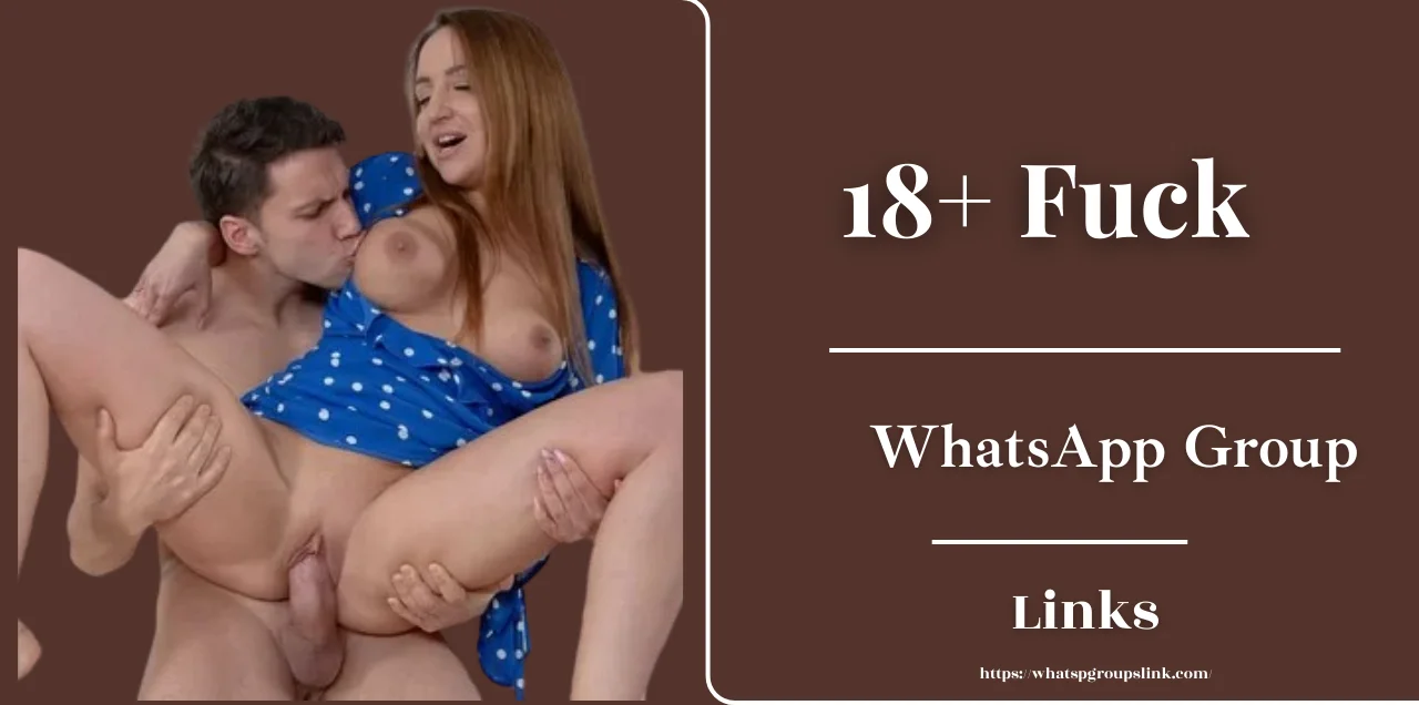 18+ Fuck Whatsapp group links