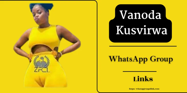 Vanoda Kusvirwa Whatsapp Group Links [Latest Updated]