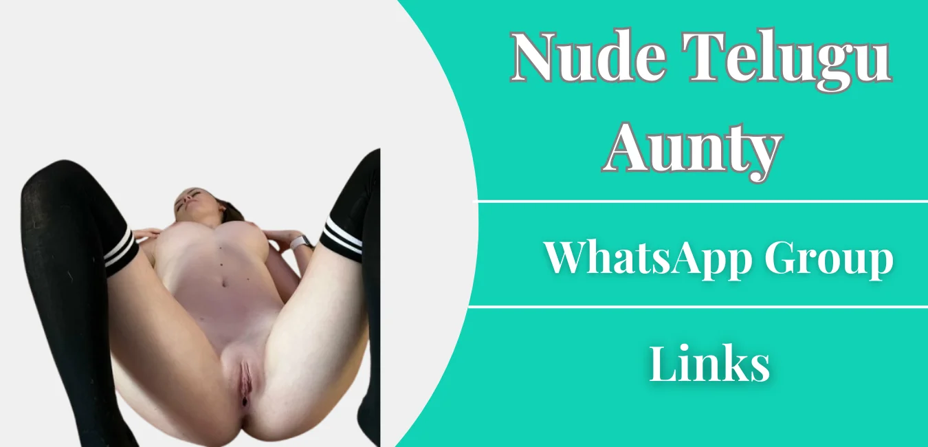 Nude Telugu Aunty WhatsApp Group Links Join 