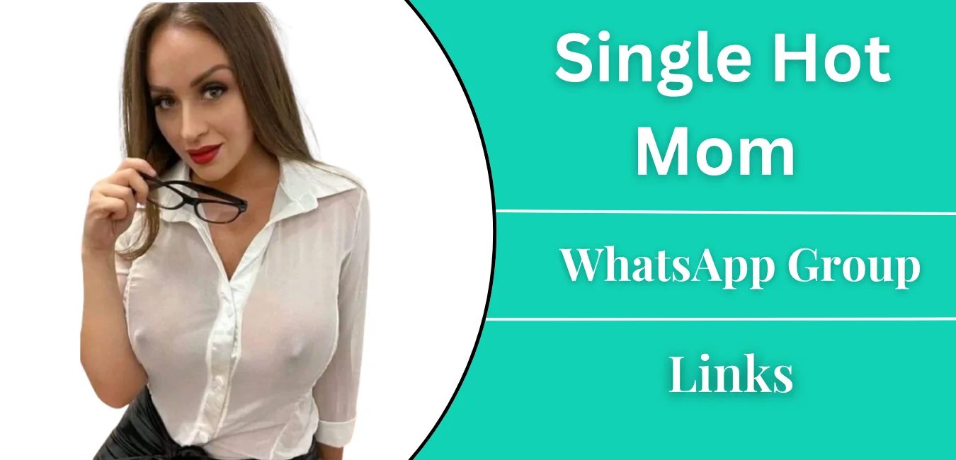 Single Hot Mom WhatsApp Group Links