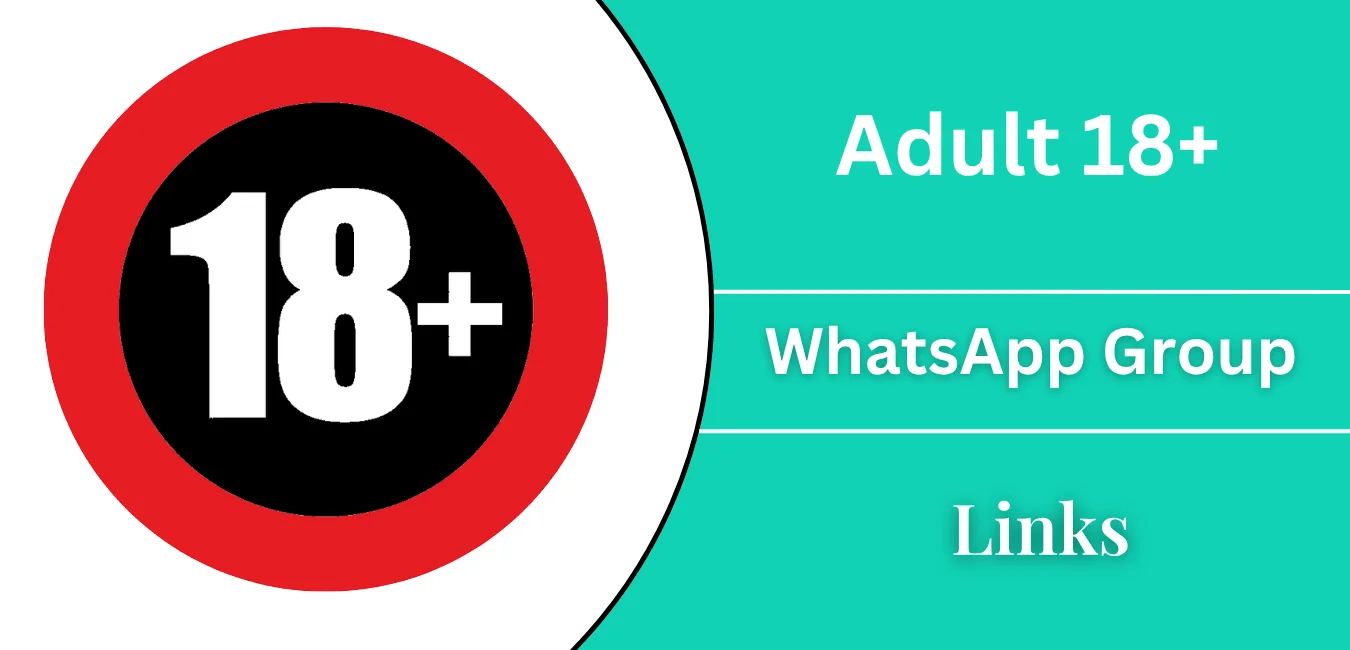 Adult 18+ WhatsApp Group Links